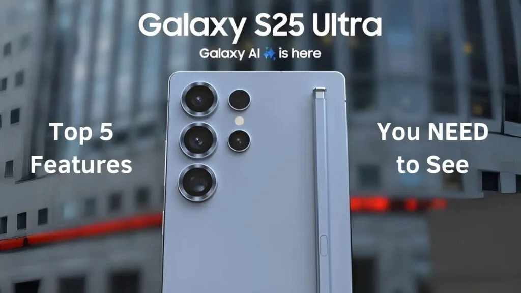 Samsung Galaxy S25 Ultra showing rear camera setup with text "Galaxy S25 Ultra," "Galaxy AI is here," "Top 5 Features," and "You NEED to See.
