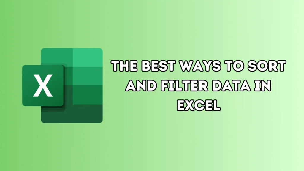 A featured image for an Excel tutorial. It shows the green Excel logo on a green background with the title, "THE BEST WAYS TO SORT AND FILTER DATA IN EXCEL."